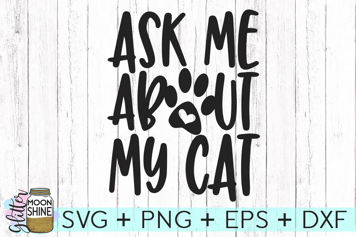 Download Ask Me About My Cat Svg Dxf Png Eps Cutting Files