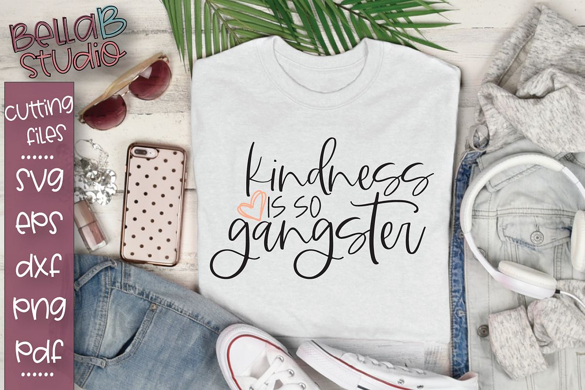 Kindness SVG, Kindness is so Gangster SVG, Be Kind SVG example image 1