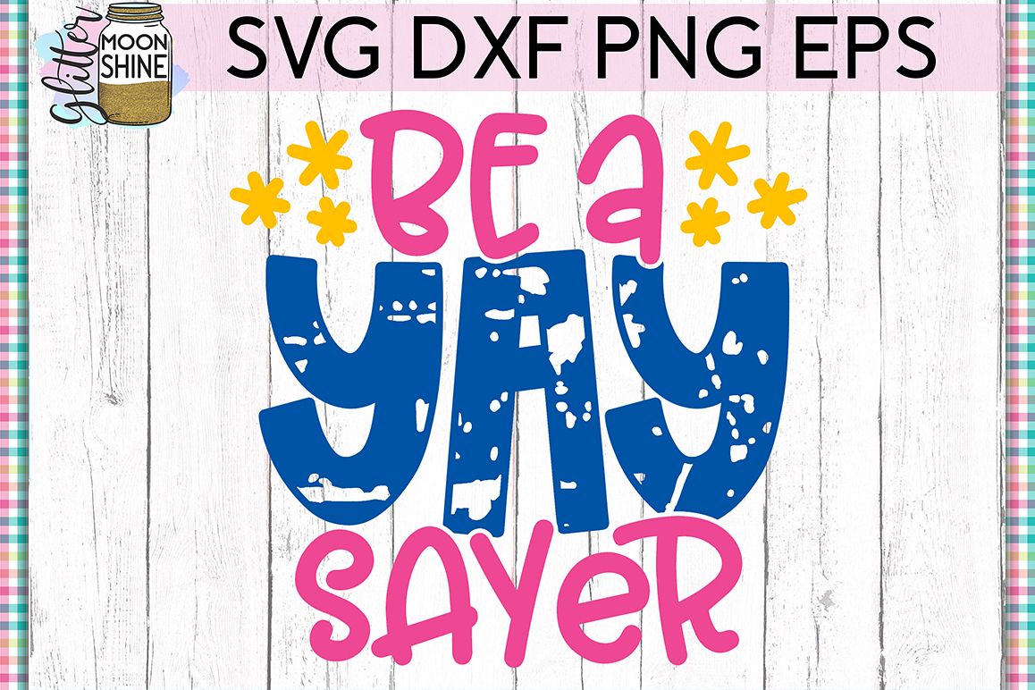 Be A Yay Sayer SVG DXF PNG EPS Cutting Files example image 1