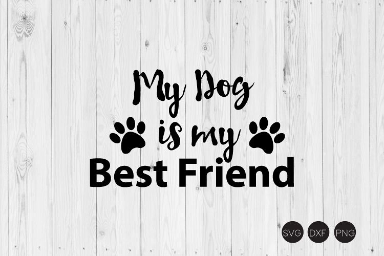 Download My Dog Is My Best Friend SVG, Dog Quote SVG, DXF, PNG