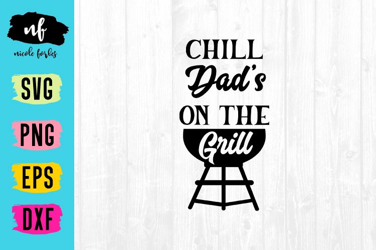 Chill Dad's On The Grill SVG Cut File
