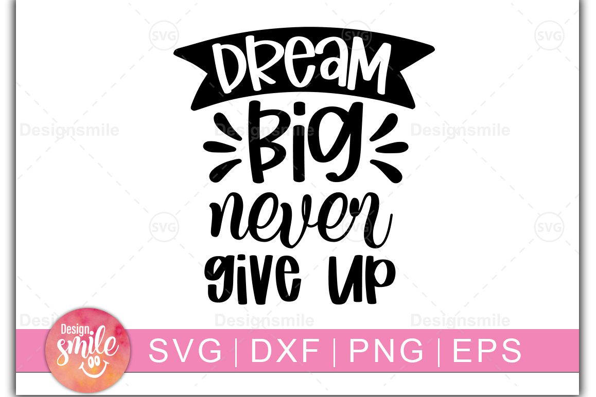Dream Big Never Give Up SVG | SVG Cut File | Inspirational example image 1