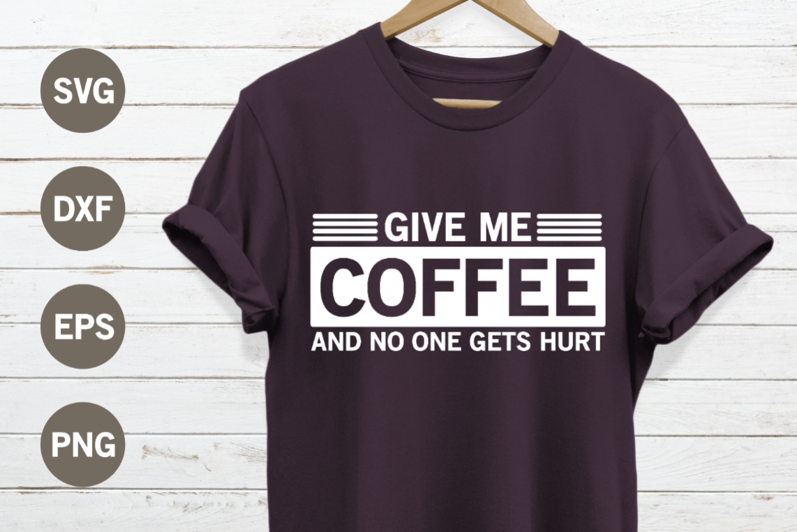 Give me coffee and no one gets hurt SVG example image 1