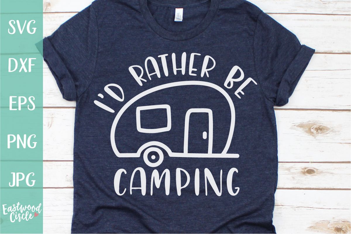 I'd Rather Be Camping - A Camping SVG example image 1