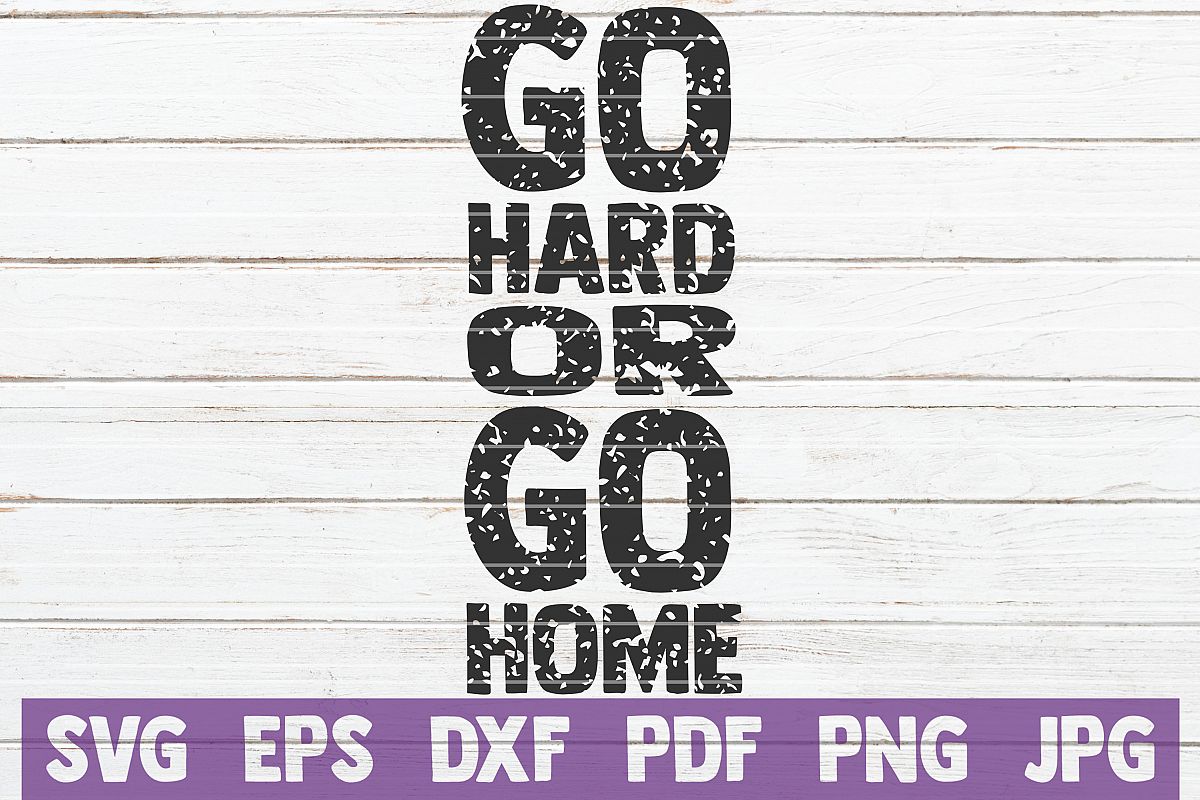Go Hard Or Go Home SVG Cut file | commercial use example image 1