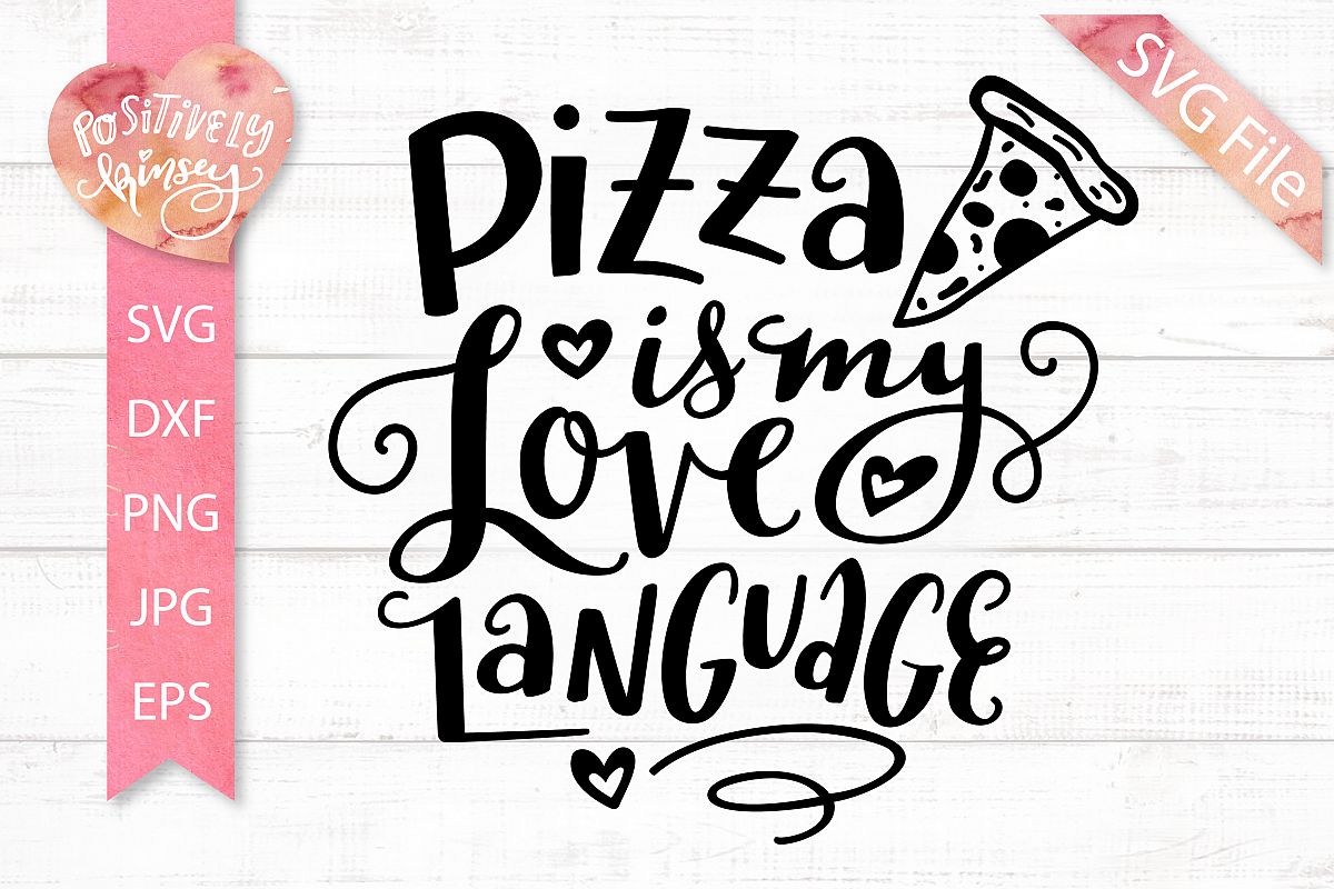 Cute Pizza SVG DXF PNG EPS JPG Pizza is My Love Language SVG
