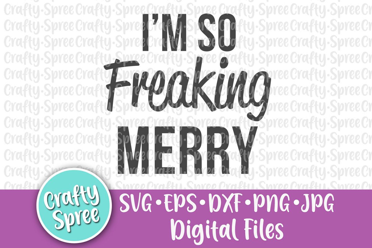 I'm So Freaking Merry SVG PNG DXF Cut File example image 1