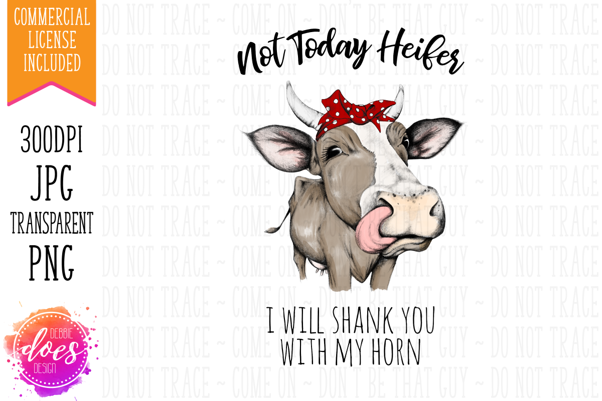 Not Today Heifer - I will shank you - Printable Design example image 1
