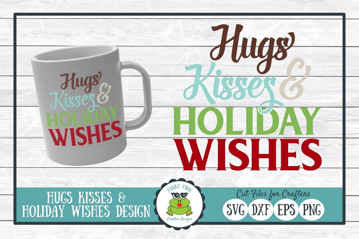 Hugs Kisses & Holiday Wishes, Winter Holiday SVG Cut File example image 1