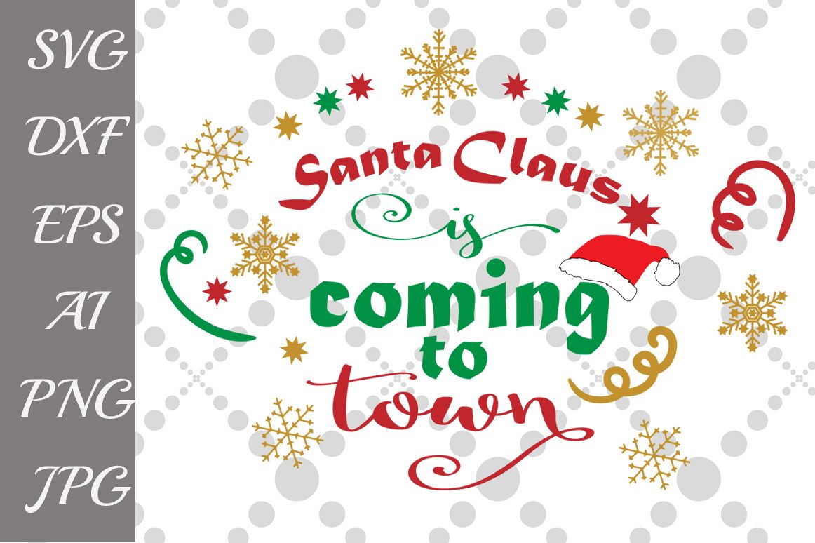 Santa Svg files - Santa Claus Is Coming To Town SVG example image 1