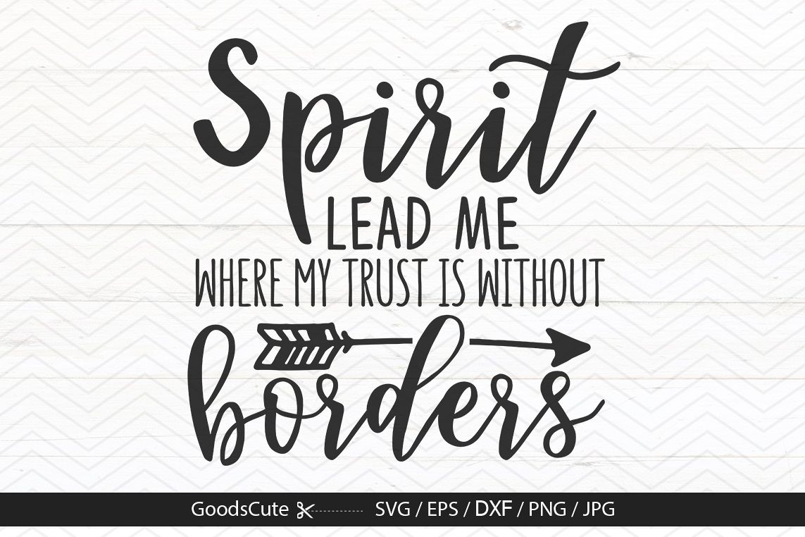 Spirit Lead Me Where My Trust Is Without Borders - SVG DXF