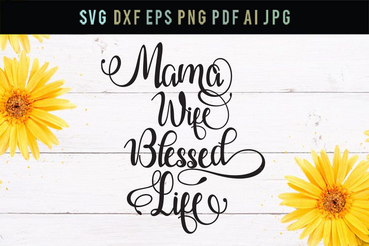 Mama, Wife, Blessed life, mom life svg, cut file, svg, dxf, example image 1