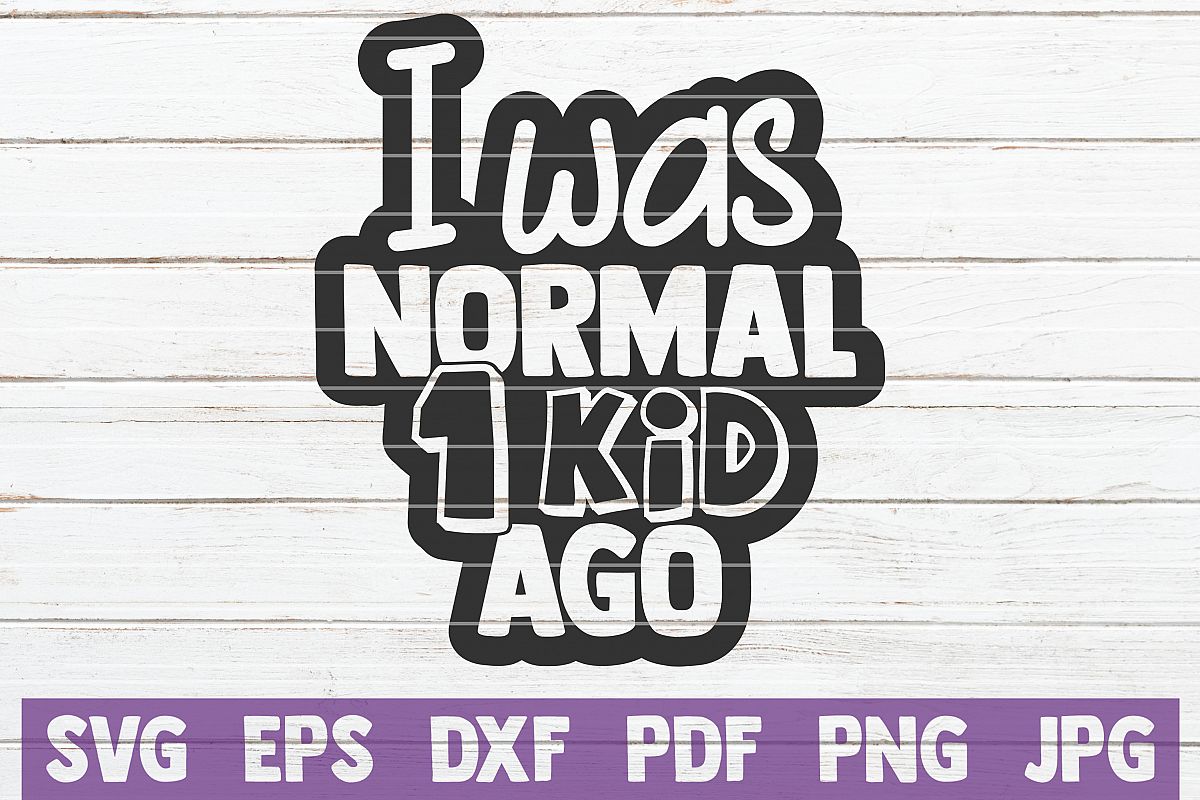 I Was Normal 1 Kid Ago example image 1
