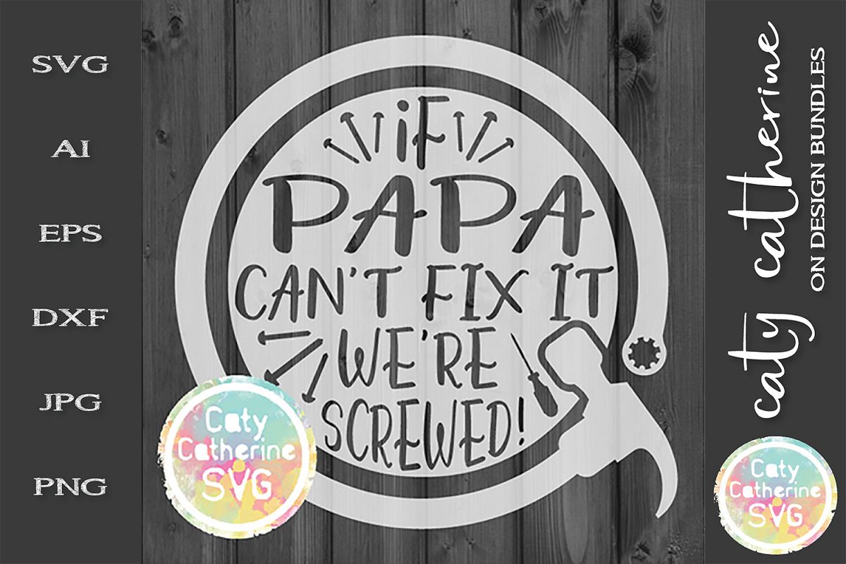 If Papa Can't Fix It We're Screwed! Father's Day SVG example image 1