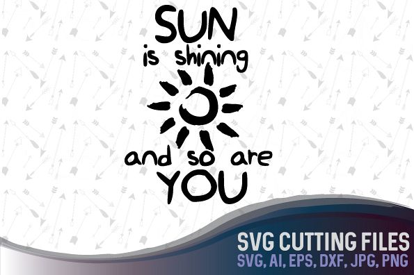 Sun is shining and so are you - cute design, suitable for cutting SVG, EPS, PNG, AI, JPG, DXF example image 1