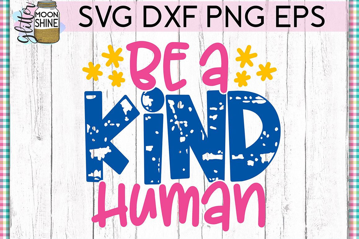 Be A Kind Human SVG DXF PNG EPS Cutting Files example image 1