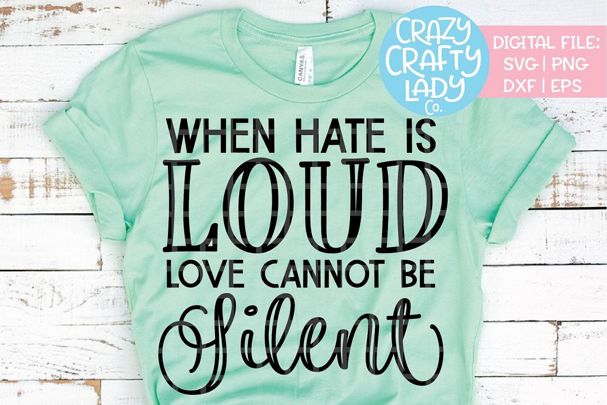 When Hate Is Loud Love Cannot SVG DXF EPS PNG Cut File example image 1