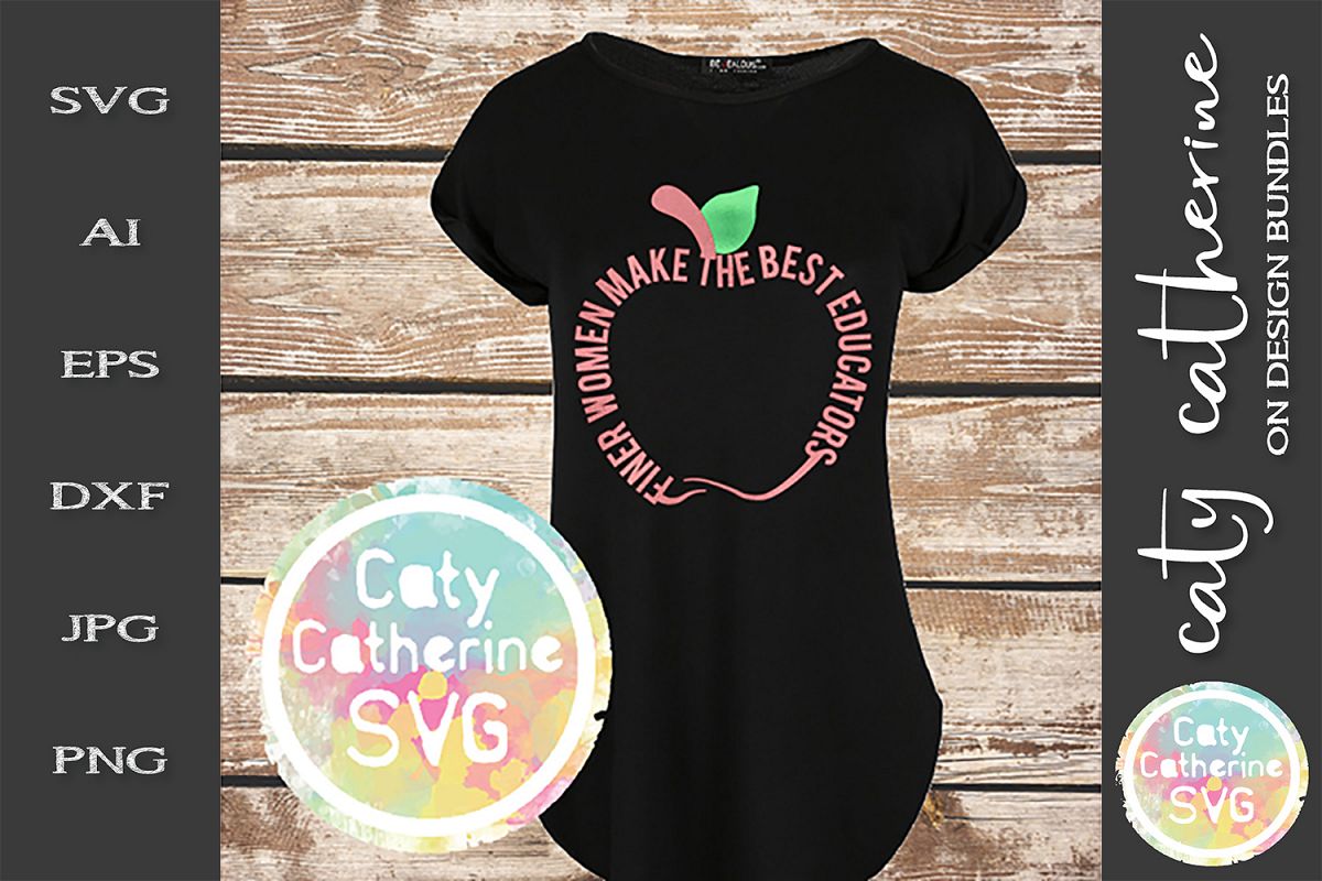 Finer Women Make The Best Educators SVG Cut File example image 1