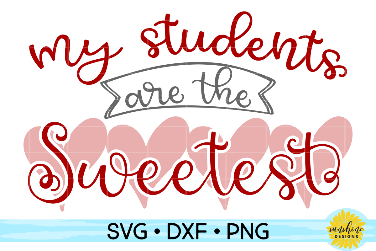 Download My Students are the Sweetest| Valentine's Day Teacher SVG