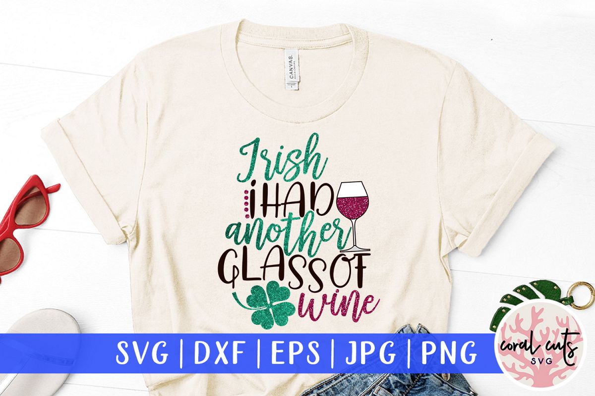 Irish I had another glass of wine - St. Patrick's Day SVG example image 1