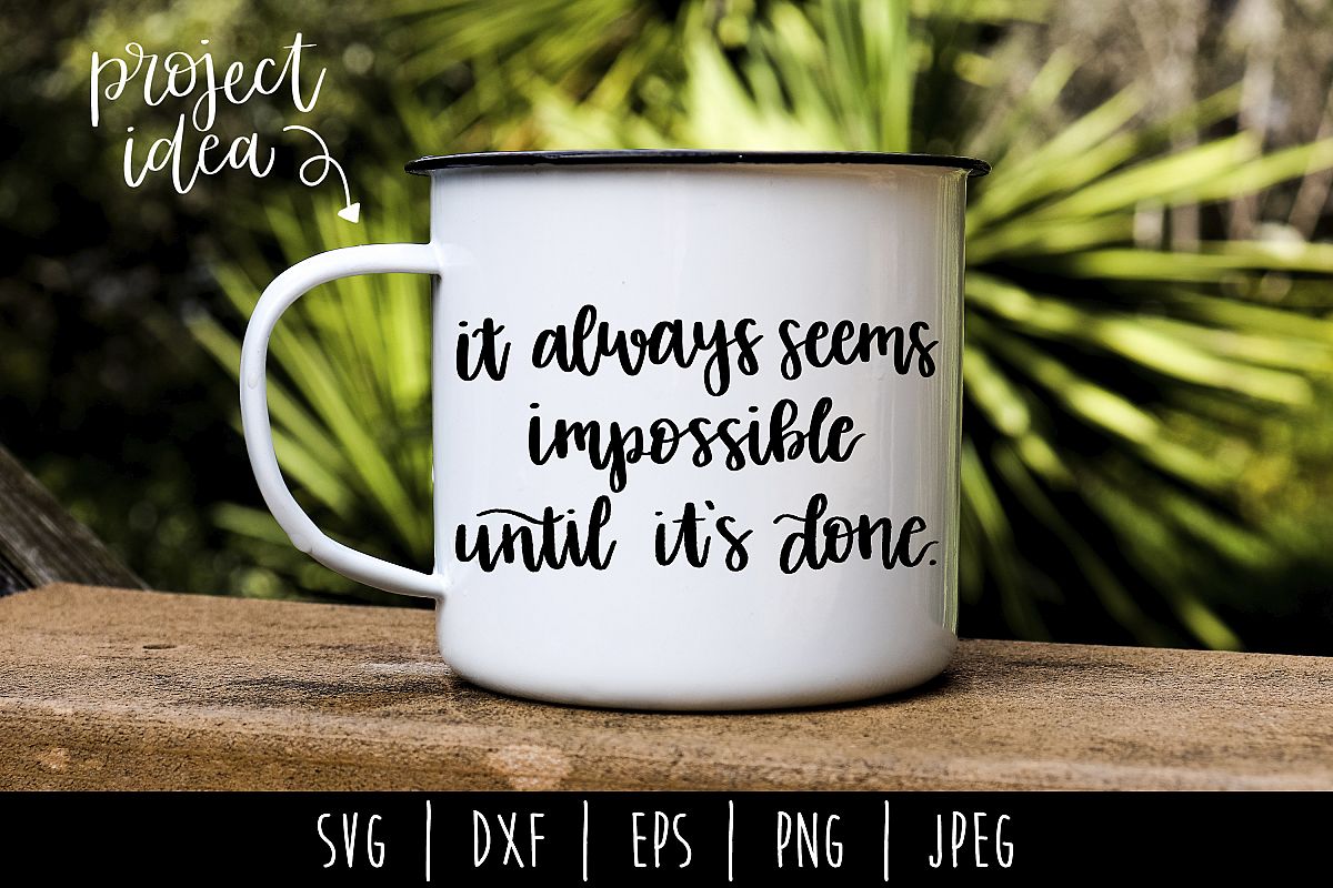 It Always Seems Impossible Until It's Done SVG DXF EPS PNG example image 1