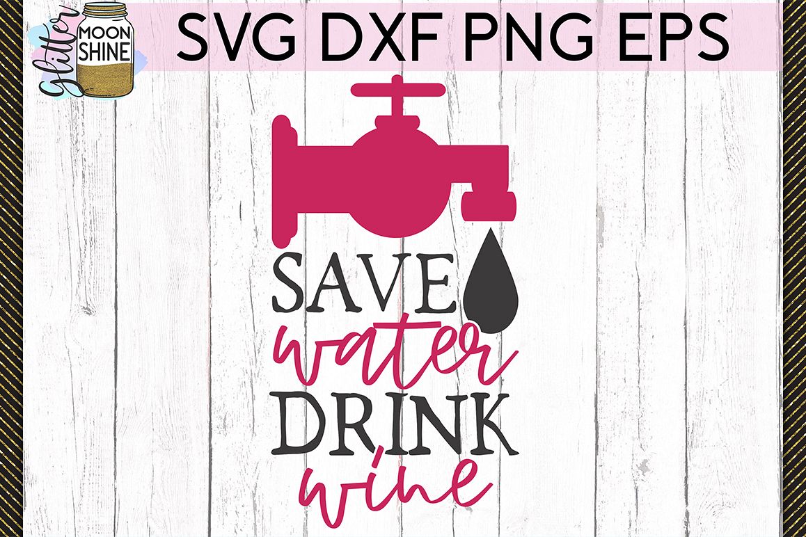 Save Water Drink Wine SVG DXF PNG EPS Cutting Files example image 1