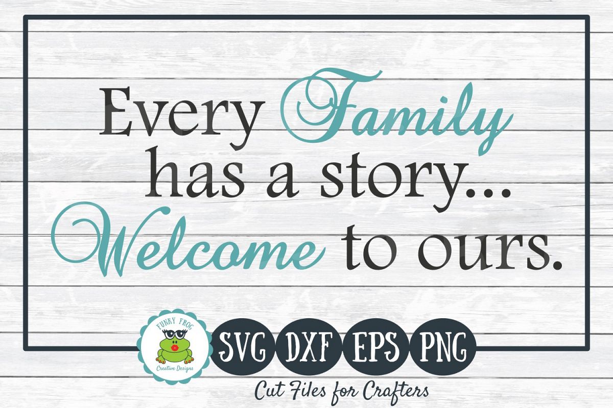 Every Family Has A Story Welcome To Ours Svg Cut File Every Family Has A Story Welcome To Ours Svg Cut File Example Image 1