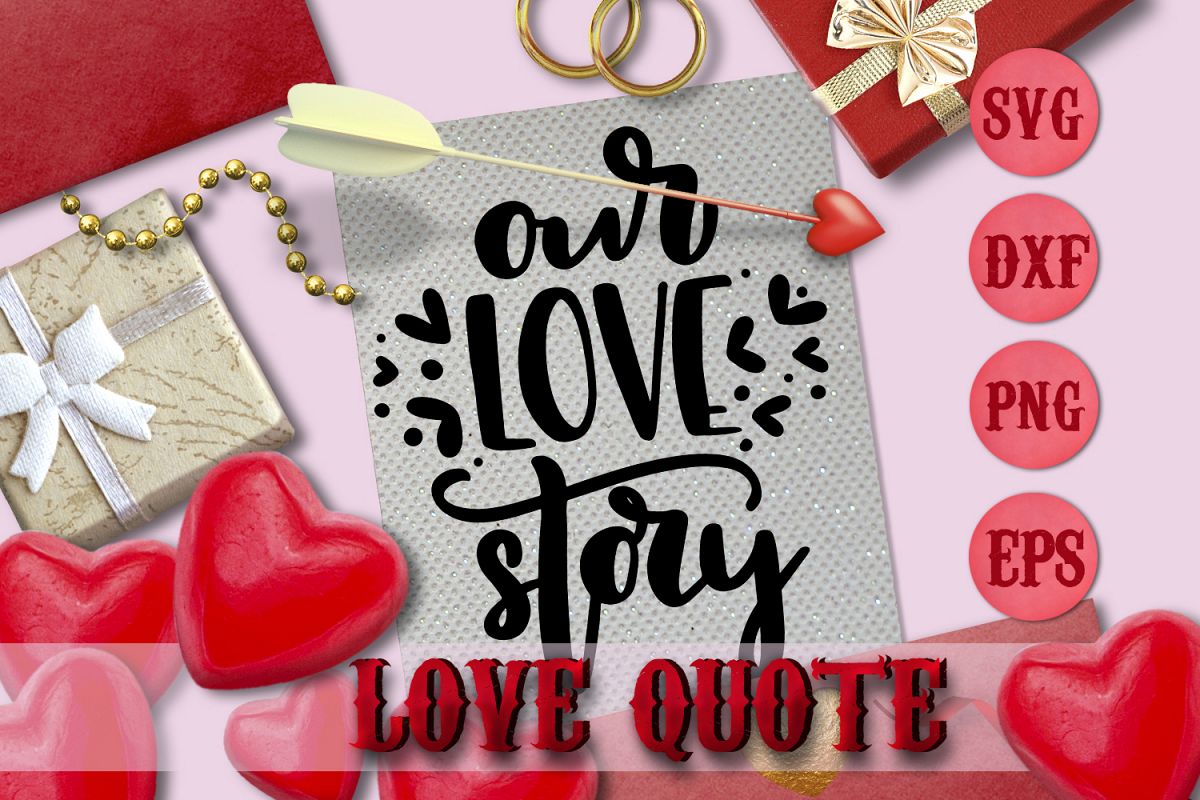 OUR LOVE STORY quote Valentine svg Love SVG for t-shirt example image 1