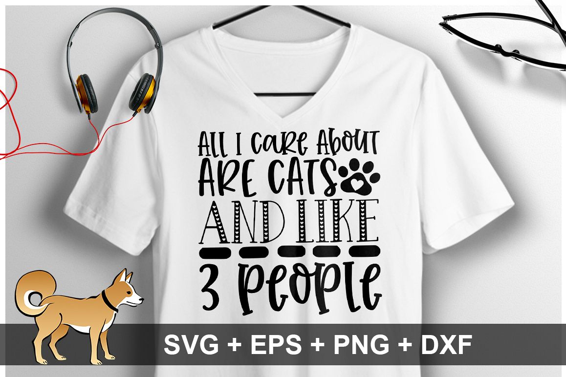All I Care About Are cats and like 3 people SVG Design example image 1