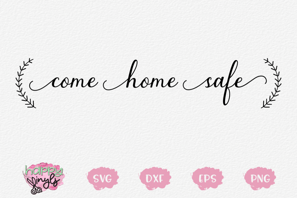 Free Free 154 Come Home Safe Svg Free SVG PNG EPS DXF File