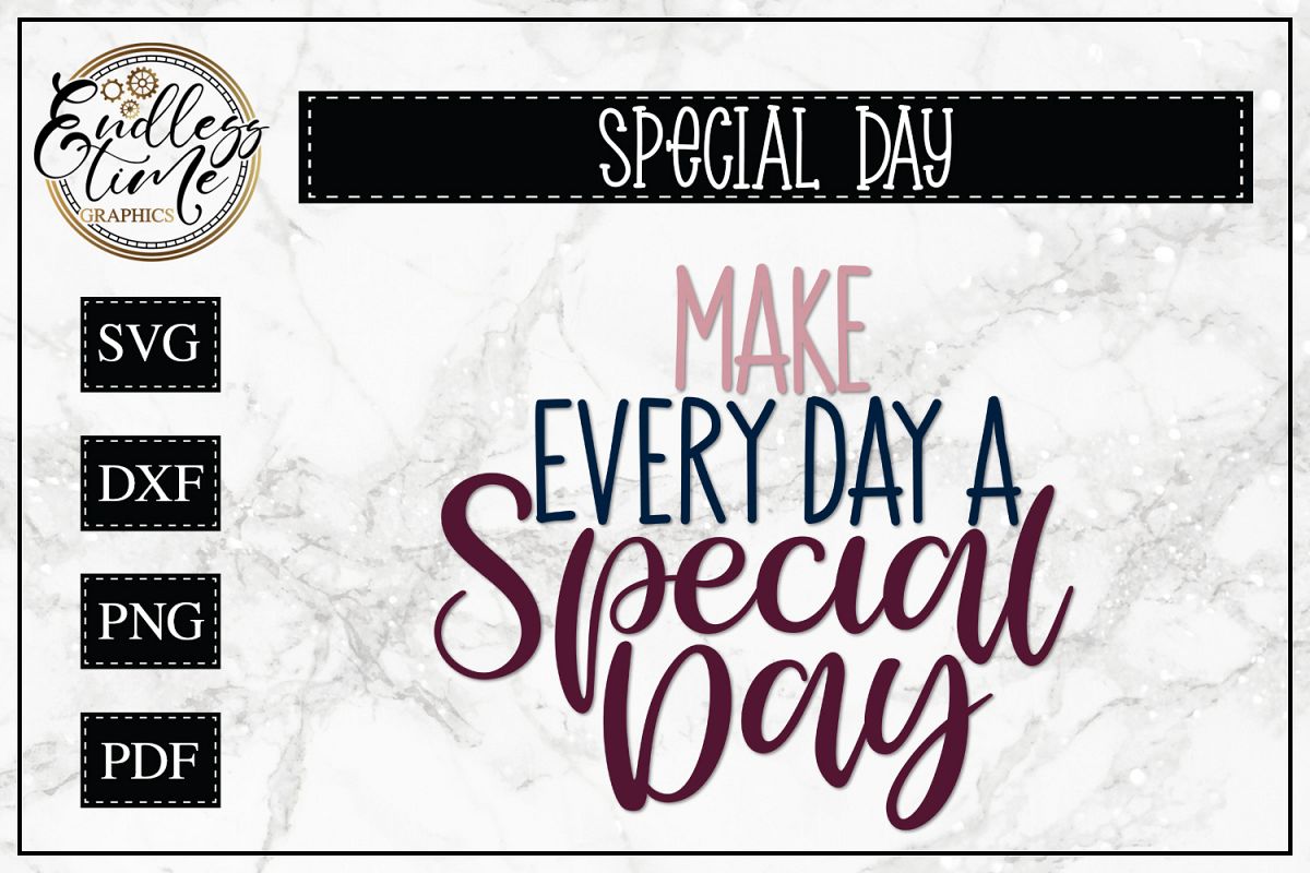 Make Every Day A Special Day - An Inspirational Quote SVG example image 1