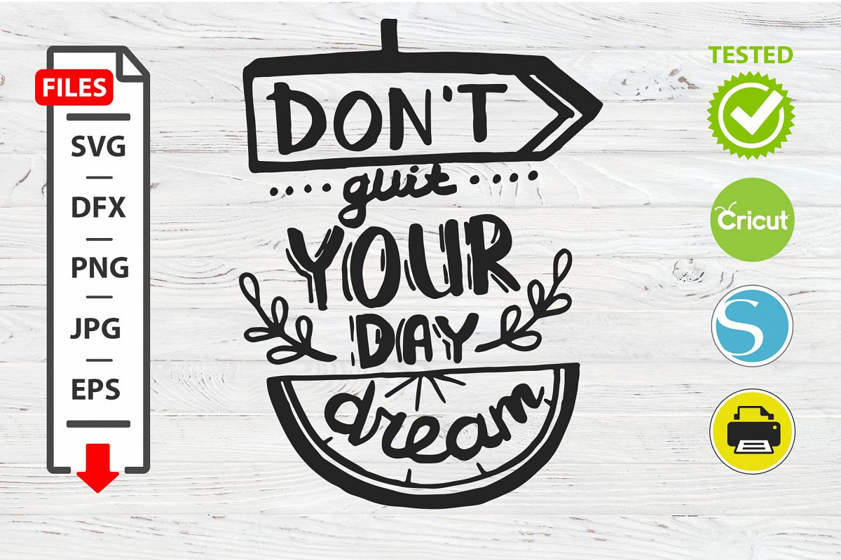Don't quit your day dream motivational quote SVG Cricut example image 1