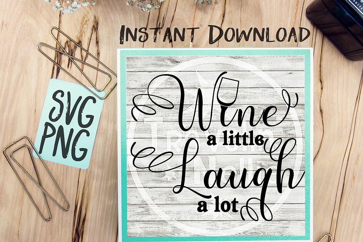 Wine A Little Laugh A Lot SVG Image Design for Vinyl Cutters Print DIY Shirt Design Wine Lovers example image 1