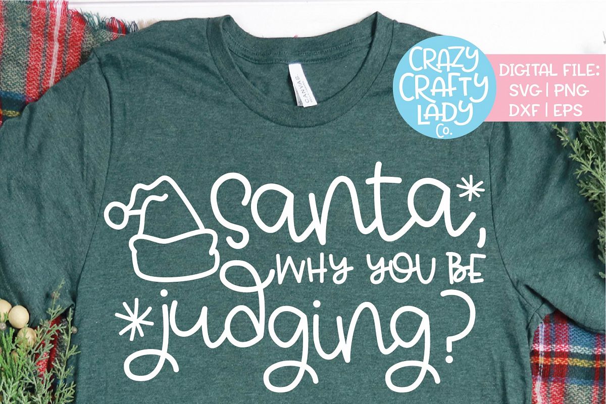 Santa Why You Be Judging Christmas SVG DXF EPS PNG Cut File example image 1