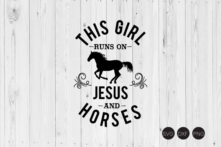 This Girl Runs On Jesus And Horses SVG, DXF, PNG Cut Files example image 1