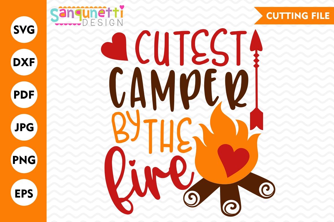 Cutest Camper By The Fire Svg, Camping Svg, Campfire Svg (97900) 