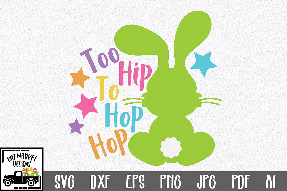 Easter SVG Cut File - Too Hip to Hop Hop SVG DXF EPS PNG JPG example image 1