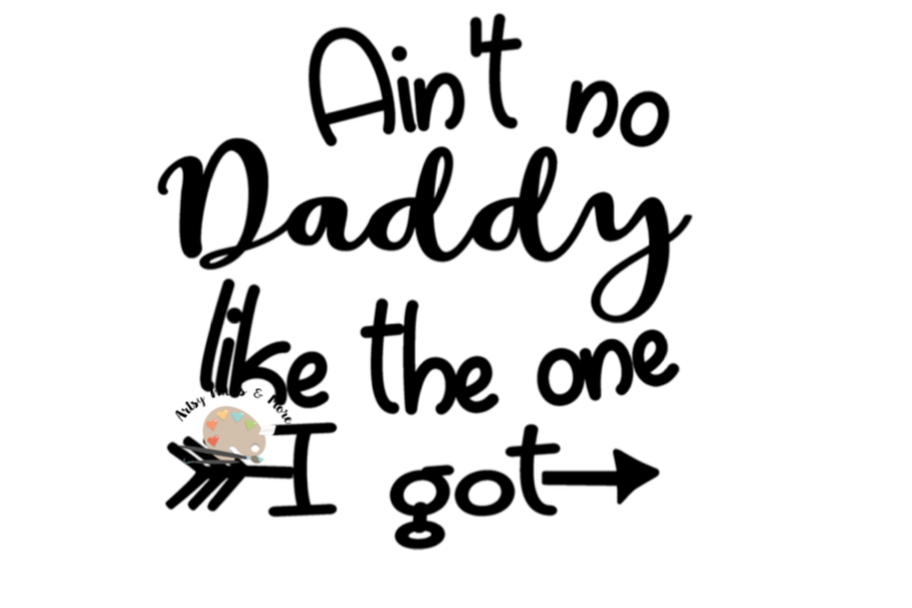Download Ain't no Daddy like the one I got svg cut file, New Daddy svg, New baby svg, Father's day svg ...