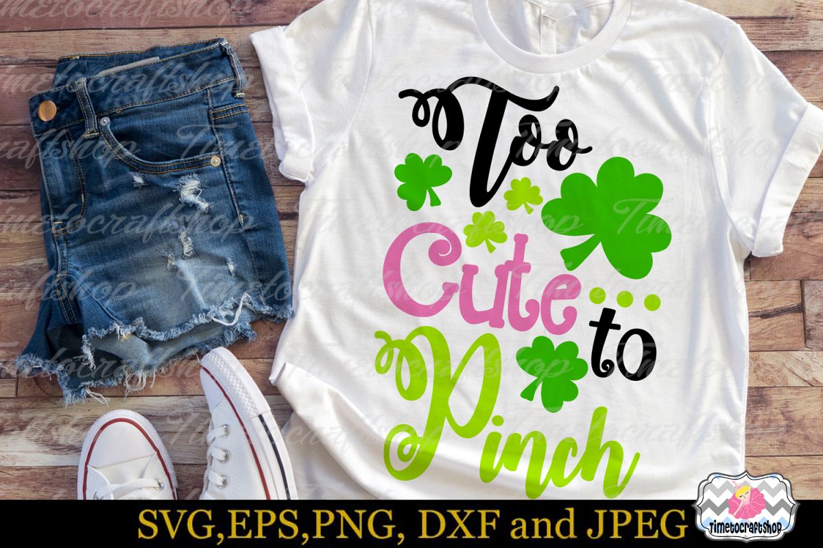 SVG, Dxf, Eps & Png St Patrick's Day Too Cute to Pinch example image 1
