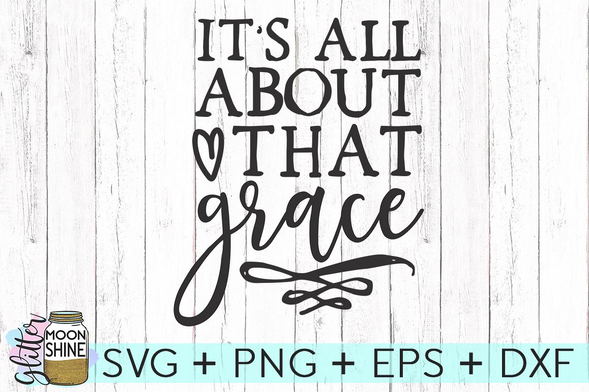 It's All About That Grace SVG DXF PNG EPS Cutting Files example image 1