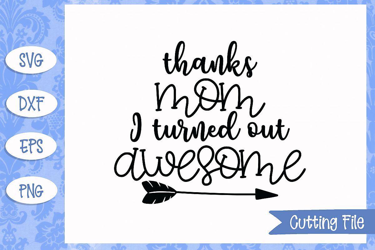Thanks mom I turned out awesome SVG File example image 1