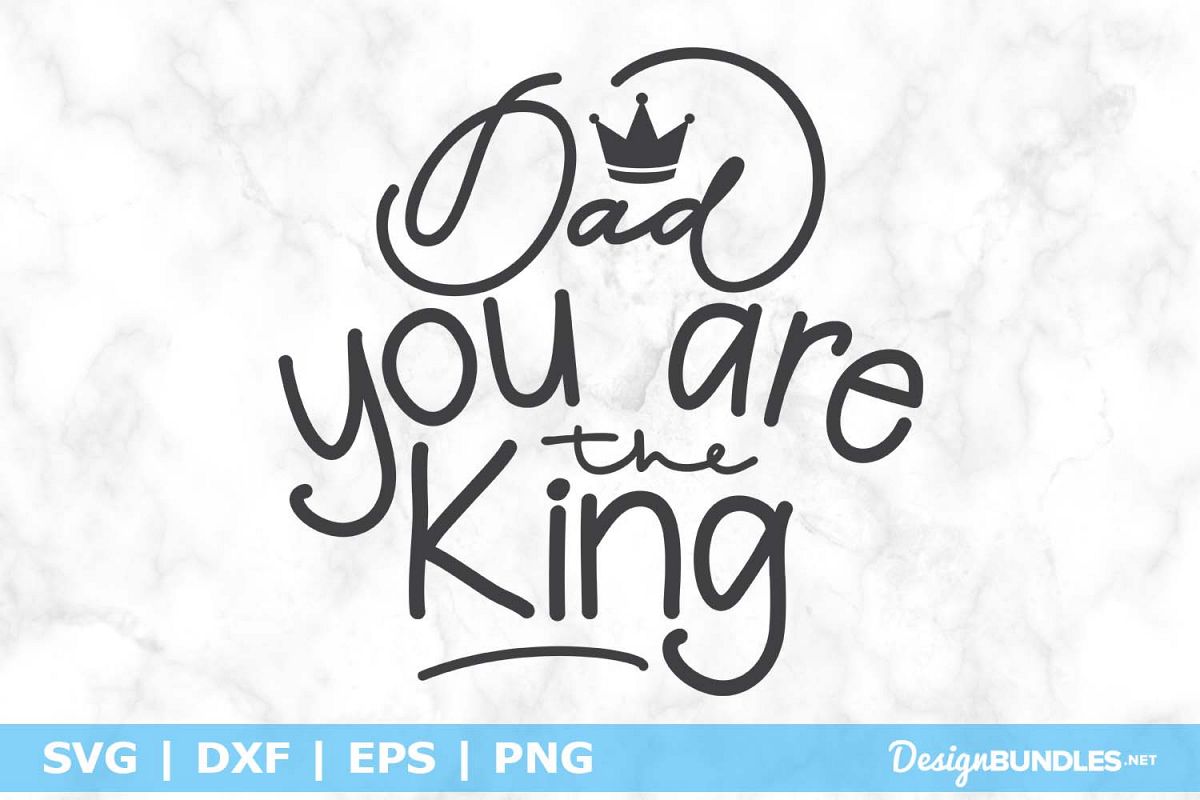 Dad You Are The King SVG File example image 1