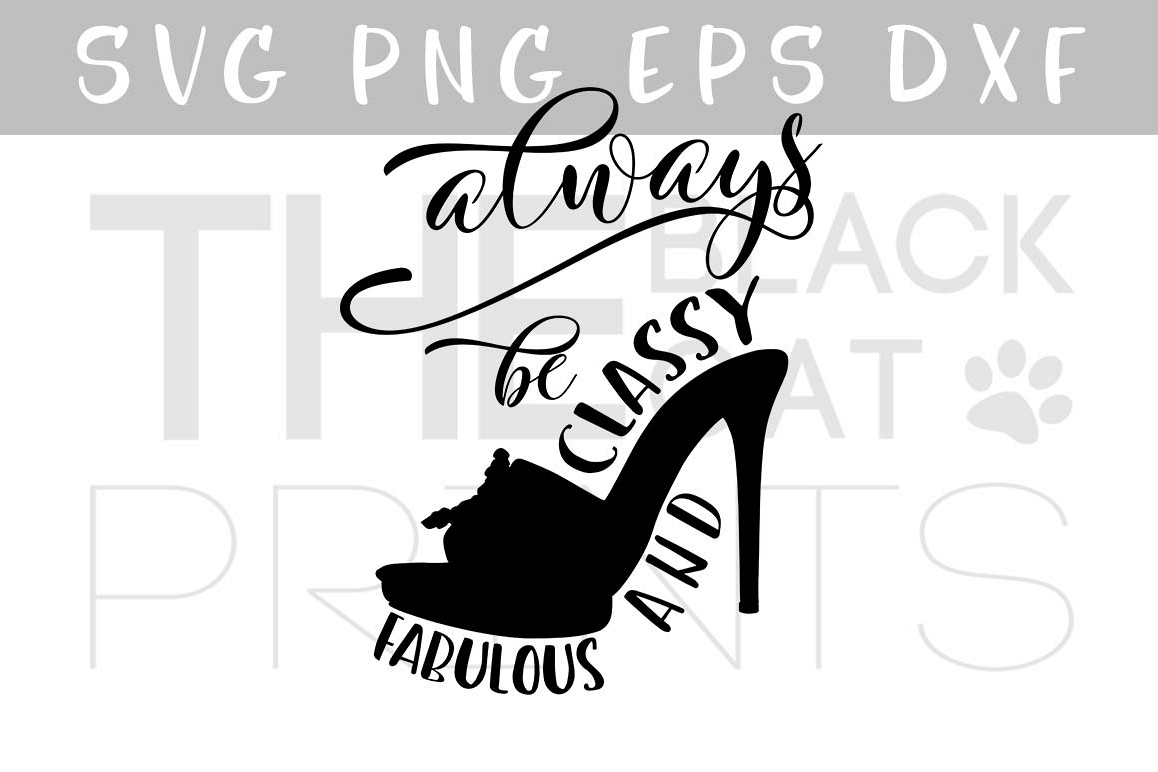 Always be classy and fabulous SVG PNG EPS DXF Fashion SVG example image 1