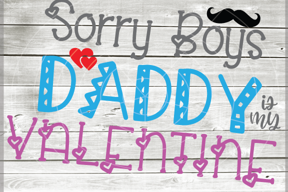 Download Sorry Boys Svg - Daddy is my valentine svg - Baby Shower ...