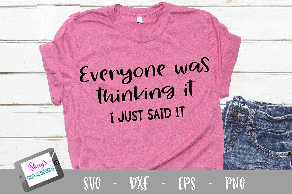 Everyone was thinking it I just said it SVG - Funny example image 1