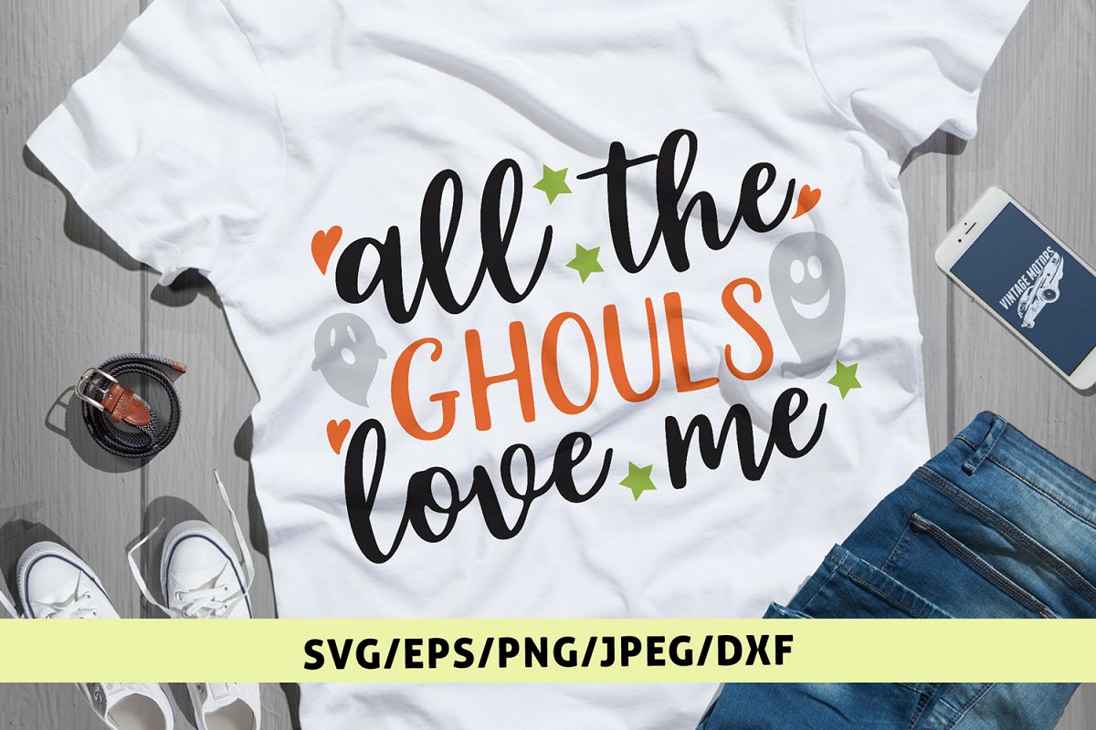 All The Ghouls Love Me - Halloween SVG EPS DXF PNG Cut Files example image 1