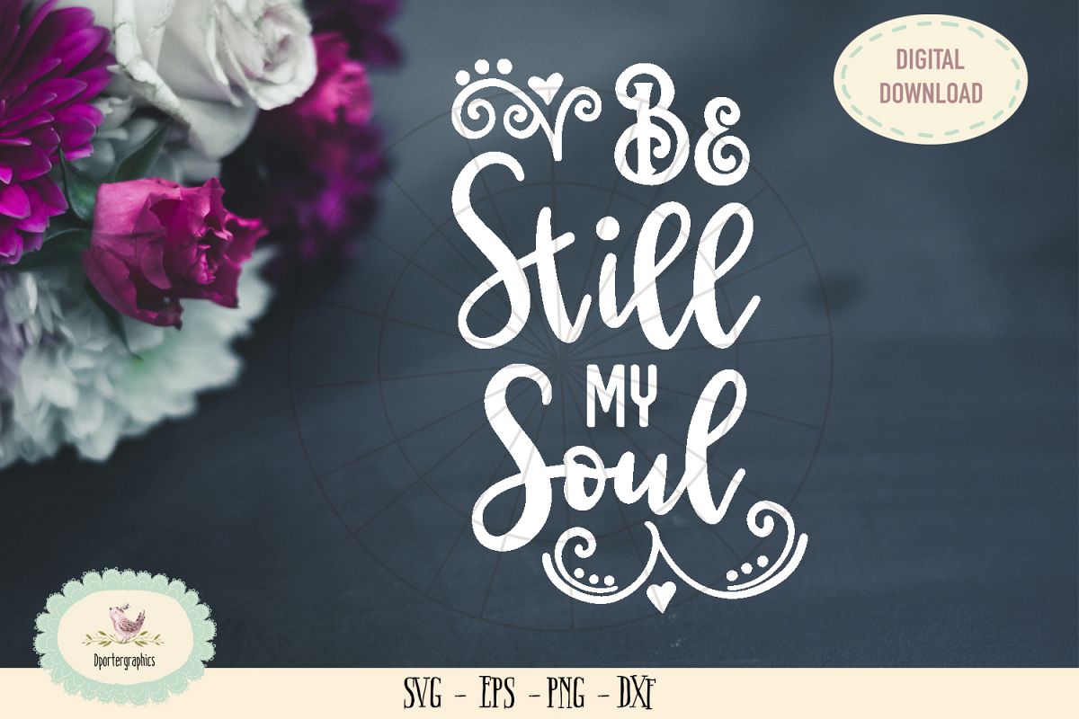 Be still my soul bible saying SVG cut file example image 1