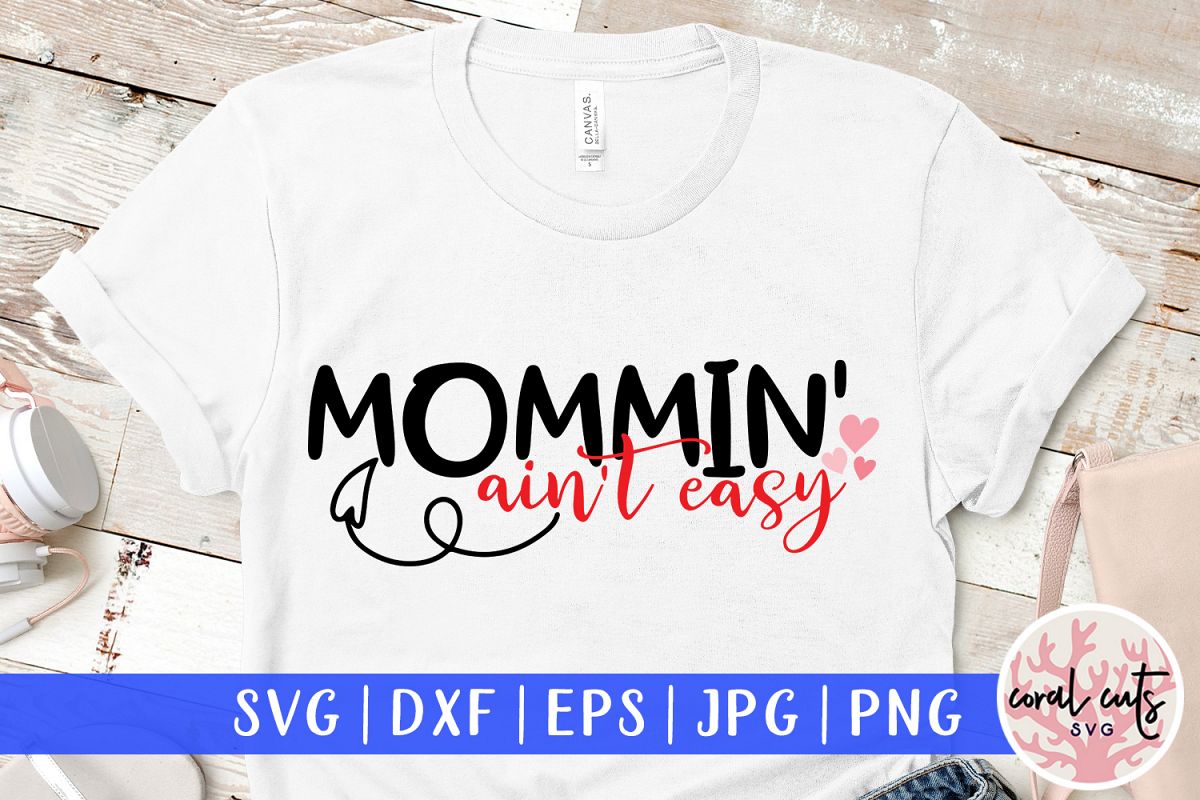 Mommin' ain't easy - Mother SVG EPS DXF PNG Cutting File example image 1