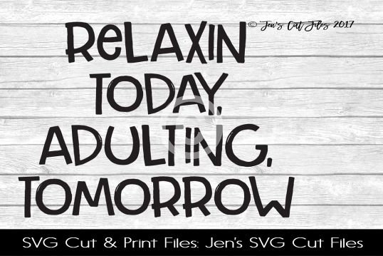Relaxing Today Adulting Tomorrow SVG Cut File example image