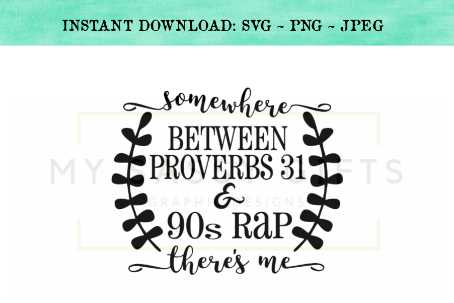 Somewhere Between Proverbs 31 and 90s Rap There's Me SVG example image 1